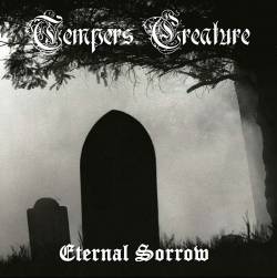 Tempers Creature : Eternal Sorrow Tempers Creature : Eternal Sorrow